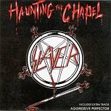 Slayer - Haunting the Chapel